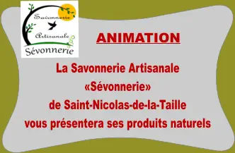ANIMATION  La Savonnerie Artisanale  «Sévonnerie»  de Saint-Nicolas-de-la-Taille  vous présentera ses produits naturels